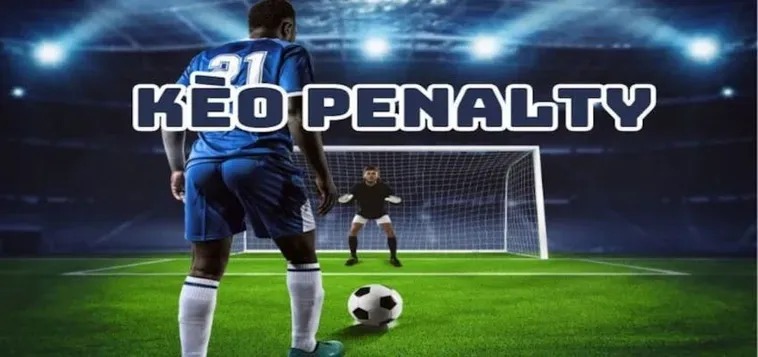 Hướng Dẫn Chơi Kèo Penalty Hiệu Quả